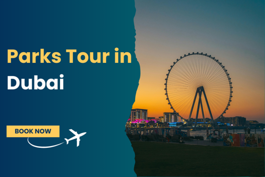 Parks Tour in Dubai